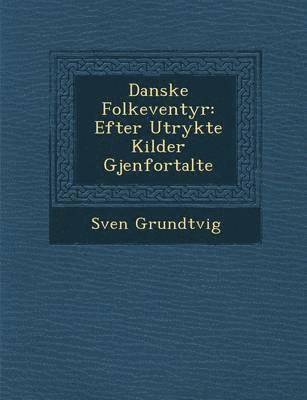 Sven Grundtvig - Danske Folke Ventyr, Häftad