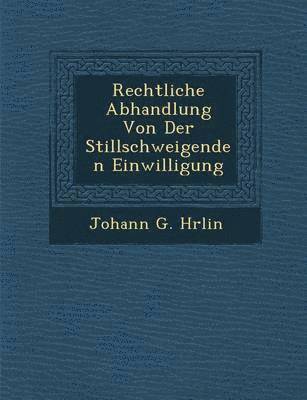 bokomslag Rechtliche Abhandlung Von Der Stillschweigenden Einwilligung