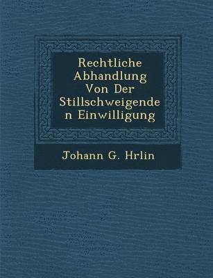 bokomslag Rechtliche Abhandlung Von Der Stillschweigenden Einwilligung