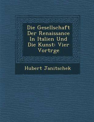 bokomslag Die Gesellschaft Der Renaissance in Italien Und Die Kunst