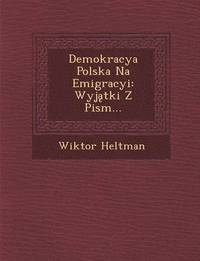 bokomslag Demokracya Polska Na Emigracyi