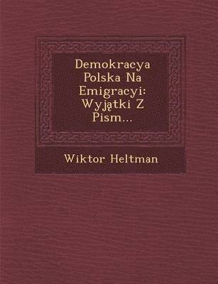 bokomslag Demokracya Polska Na Emigracyi