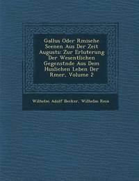 bokomslag Gallus Oder R Mische Scenen Aus Der Zeit Augusts: Zur Erl Uterung Der Wesentlichen Gegenst Nde Aus Dem H Uslichen Leben Der R Mer, Volume 2