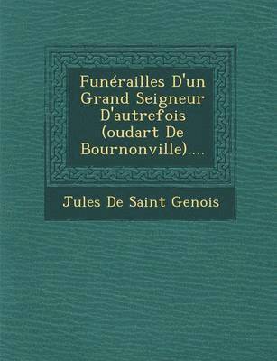 Funerailles D'Un Grand Seigneur D'Autrefois (Oudart de Bournonville).... 1