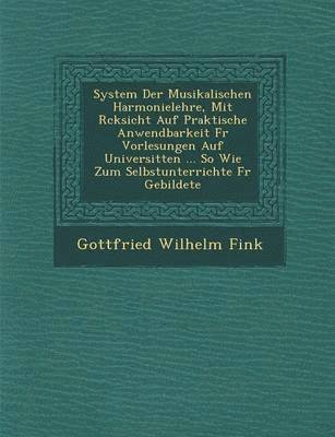 bokomslag System Der Musikalischen Harmonielehre, Mit R Cksicht Auf Praktische Anwendbarkeit Fur Vorlesungen Auf Universit Ten ... So Wie Zum Selbstunterrichte