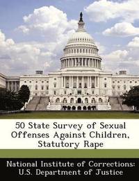 bokomslag 50 State Survey of Sexual Offenses Against Children, Statutory Rape