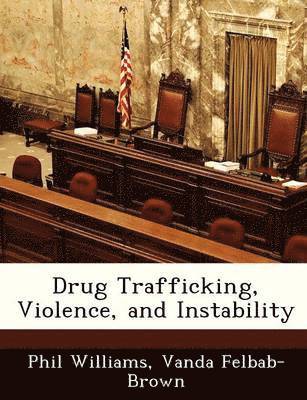 Drug Trafficking, Violence, and Instability 1