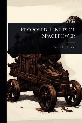 Samuel L McNiel, Samuel L. McNiel, Samuel L. Mcniel - Proposed Tenets of Spacepower, Häftad