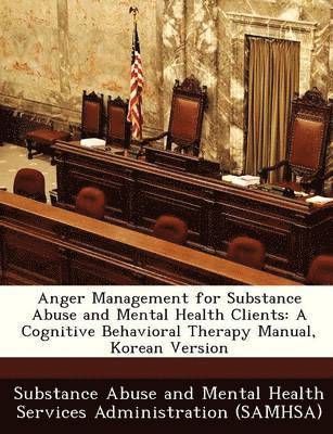 Anger Management for Substance Abuse and Mental Health Clients 1