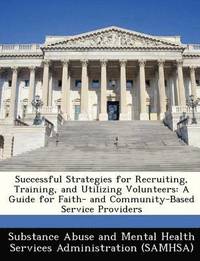 bokomslag Successful Strategies for Recruiting, Training, and Utilizing Volunteers