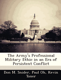 Army's Professional Military Ethic in an Era of Persistent Conflict