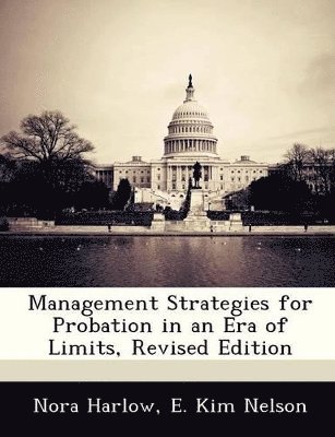 Management Strategies for Probation in an Era of Limits, Revised Edition