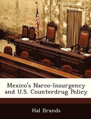 bokomslag Mexico's Narco-Insurgency and U.S. Counterdrug Policy