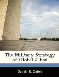 bokomslag The Military Strategy of Global Jihad