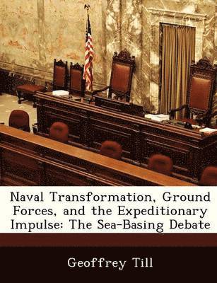 bokomslag Naval Transformation, Ground Forces, and the Expeditionary Impulse