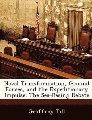 Naval Transformation, Ground Forces, and the Expeditionary Impulse