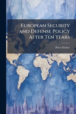 bokomslag European Security and Defense Policy After Ten Years