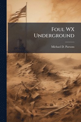 Michael D Parsons, Michael D. Parsons - Foul WX Underground, Häftad
