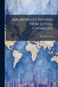 bokomslag Air Mobility-Pivotal Non-Lethal Capability