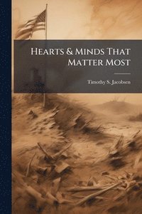 bokomslag Hearts & Minds That Matter Most