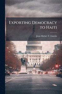 bokomslag Exporting Democracy to Haiti