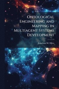 bokomslag Ontological Engineering and Mapping in Multiagent Systems Development