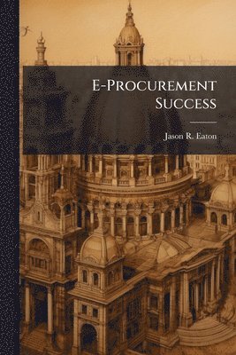 Jason R Eaton, Jason R. Eaton - E-Procurement Success, Häftad