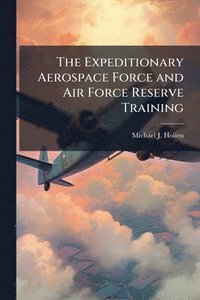bokomslag Expeditionary Aerospace Force and Air Force Reserve Training
