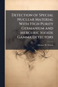 bokomslag Detection of Special Nuclear Material With High Purity Germanium and Mercuric Iodide Gamma Detectors