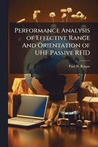 bokomslag Performance Analysis of Effective Range And Orientation of UHF Passive RFID