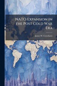 bokomslag NATO Expansion in the Post Cold War Era: The Case of the Czech Republic