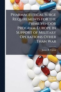 bokomslag Pharmaceutical Surge Requirements for the Prime Vendor Program-Europe in Support of Military Operations Other Than War