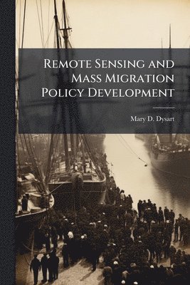 bokomslag Remote Sensing and Mass Migration Policy Development
