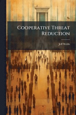 bokomslag Cooperative Threat Reduction