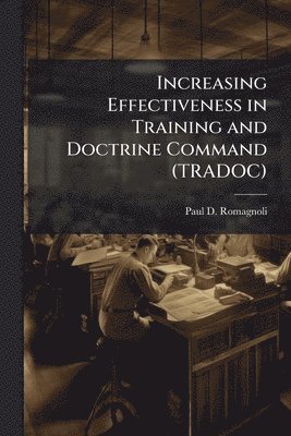 bokomslag Increasing Effectiveness in Training and Doctrine Command (TRADOC)