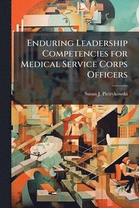 bokomslag Enduring Leadership Competencies for Medical Service Corps Officers