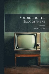 bokomslag Soldiers in the Blogosphere