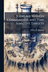 bokomslag Joint Air Mission Commanders and Time Sensitive Targets