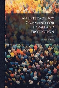 bokomslag Interagency Command for Homeland Protection