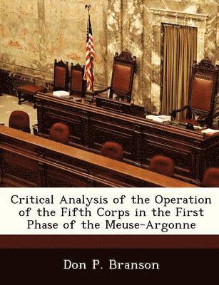 Critical Analysis of the Operation of the Fifth Corps in the First Phase of the Meuse-Argonne 1