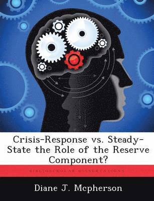 Crisis-Response vs. Steady-State the Role of the Reserve Component? 1