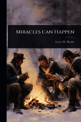 Larry H Henke, Larry H. Henke - Miracles can Happen, Häftad
