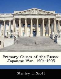 bokomslag Primary Causes of the Russo-Japanese War, 1904-1905