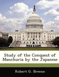 bokomslag Study of the Conquest of Manchuria by the Japanese