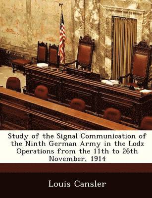 bokomslag Study of the Signal Communication of the Ninth German Army in the Lodz Operations from the 11th to 26th November, 1914