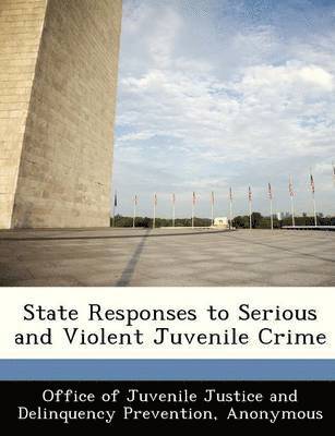 State Responses to Serious and Violent Juvenile Crime 1