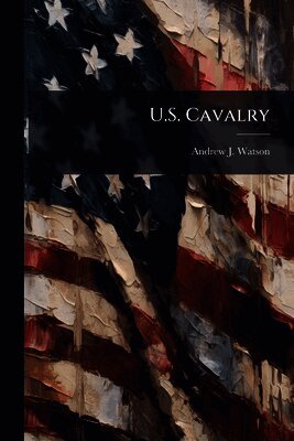 Andrew J Watson - U.S. Cavalry, Häftad