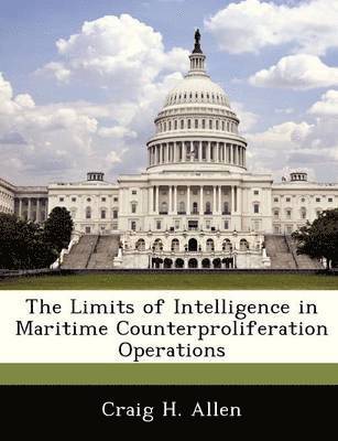 The Limits of Intelligence in Maritime Counterproliferation Operations 1