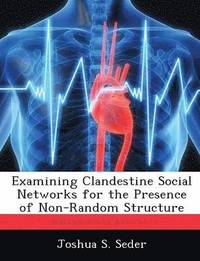 bokomslag Examining Clandestine Social Networks for the Presence of Non-Random Structure