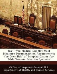 bokomslag Pos-T-Vac Medical Did Not Meet Medicare Documentation Requirements for Over Half of Sampled Claims for Male Vacuum Erection Systems